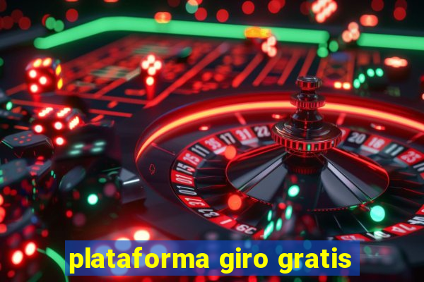 plataforma giro gratis